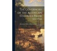 The Governors Of The American Colonies Prior To 1750
