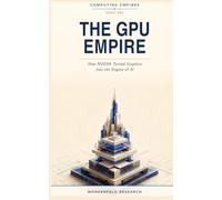 THE GPU EMPIRE: How NVIDIA Turned Graphics Into the Engine of AI