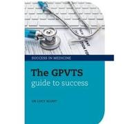 The GPVTS Guide to Success (Success in Medicine) Blunt, Lucy (Auteur)