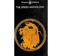 The Greek Anthology;And Other Ancient Epigrams: A Selection in Modern Verse Translations