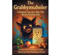 The Grabbymuholer: A Slightly Spooky, Silly Tale About Staying Safe
