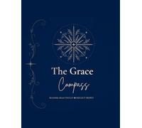 The Grace Compass: A journal for reflection and creativity