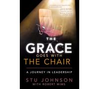 The Grace Goes With The Chair: A Journey in Leadershp