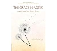 The Grace in Aging: Awaken as You Grow Older