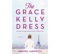 The Grace Kelly Dress by Brenda Janowitz Brenda Janowitz (Auteur)