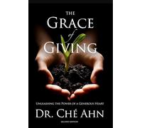 The Grace of Giving: Unleashing the Power of a Generous Heart (Second Edition)