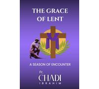 THE GRACE OF LENT: A Season of Encounter