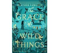 The Grace of Wild Things - Heather Fawcett - Harpercollins Childrens Books - Livre en Anglais - Hardback Heather FawcettHeather Fawcett (Auteur)