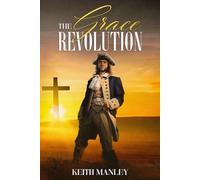 The Grace Revolution: Rediscovering the Power of God's Unmerited Favor