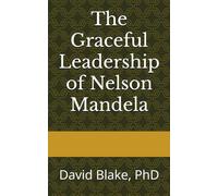 The Graceful Leadership of Nelson Mandela