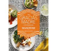 The Gracias Madre Cookbook: Bright, Plant-Based Recipes from Our Mexi-Cali Kitchen