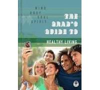 The Grad's Guide To Healthy Living: Mind, Body, Soul, Spirit