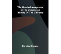 The Gradual Acceptance of the Copernican theory of the universe