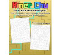 The Gradual Maze Challenge III: Master 50 Puzzles in 10 Perfectly Graduated Levels | Build Logic and Focus from Beginner to Virtuoso