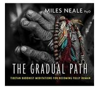 The Gradual Path: Tibetan Buddhist Meditations for Becoming Fully Human - [Version Originale] Inconnu (Auteur)