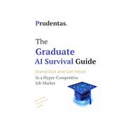 The Graduate AI Survival Guide: Stand out and Get Hired in a Hyper-Competitive Job Market