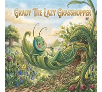 The Grady The Lazy Grasshopper: The Tale of Ease, Leisure and Summer's End
