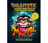 The Graffiti Animals Characters Art Coloring Book for Adults and Teens:: Gorgeous drawing, Graffiti letters, fonts and unique Characters Animals in street art style!