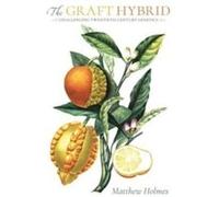 The Graft Hybrid by Matthew Holmes Matthew Holmes (Auteur)
