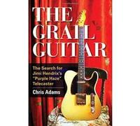 The Grail Guitar: The Search for Jimi Hendrix's Purple Haze Telecaster - [Version Originale] Inconnu (Auteur)
