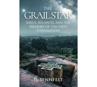 The Grail Star: Sirius, Atlantis, and the Memory of the First Civilisation