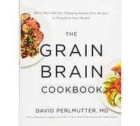 The Grain Brain Cookbook