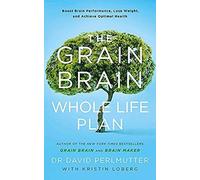 The Grain Brain Whole Life Plan