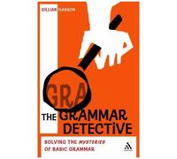 The Grammar Detective: Solving The Mysteries Of Basic Grammar