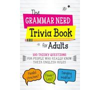 The Grammar Nerd Trivia Book: 100 Tricky Questions for People Who Really Know Their English Rules