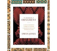 The Grammar of Ornament by Jones & Owen Jones Owen (Auteur)