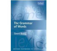 The Grammar of Words, Oxford Textbooks in Linguistics G. E. Booij (Auteur)