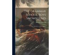The Grammar School Boys Snowbound: Or, Dick & Co. At Winter Sports