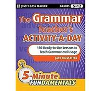 The Grammar Teacher's Activity-A-Day : 180 leçons prêtes à l'emploi pour enseigner la grammaire et l'usage