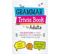 The Grammar Trivia Book for Adults: 100 Questions to Test How Much You Remember from English Class