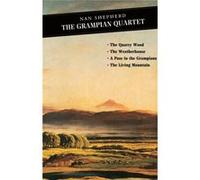 The Grampian Quartet: The Quarry Wood: The Weatherhouse: A Pass in the Grampians: The Living Mountain Shepherd, Nan (Auteur)