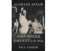 La Grande Affaire – John Singer Sargent dans son monde