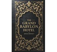 The Grand Babylon Hotel: A Classic Mystery of Intrigue and Suspense