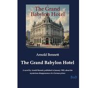 THE GRAND BABYLON HOTEL: A NOVEL BY ARNOLD BENNETT PUBL