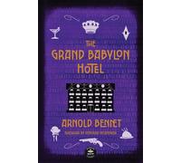 The Grand Babylon Hotel: Annotated Version with Foreword by Deborah McAndrew - Arnold Bennett - WordFire Press - ebook (ePub) - Livre