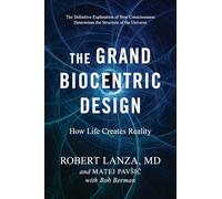 The Grand Biocentric Design: How Life Creates Reality