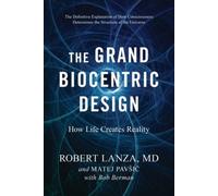 The Grand Biocentric Design: How Life Creates Reality by Lanza, Robert NEUF