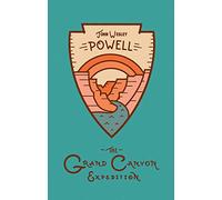 The Grand Canyon Expedition: The Exploration of the Colorado River and Its Canyons