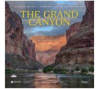 The Grand Canyon: Unseen Beauty: Running the Colorado River
