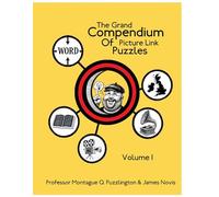 The Grand Compendium of Picture Link Puzzles: Volume 1: A Collection of 50 Whimsical Picture Puzzles