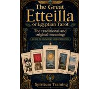 The Grand Etteilla or Egyptian Tarot: Interpretation and the traditional, original meanings