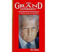 THE GRAND EXPERIMENT: A Timeless Journey of Possibilities