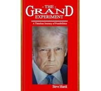 THE GRAND EXPERIMENT: A Timeless Journey of Possibilities