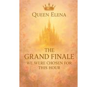 THE GRAND FINALE: WE WERE CHOSEN FOR THIS HOUR