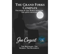 The Grand Forks Complex: The Boundary. The Burden. The Blueprint.