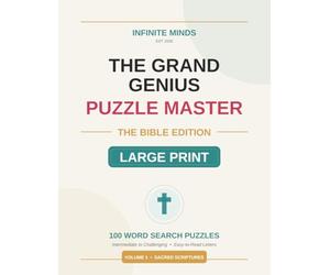 The Grand Genius Puzzle Master - The Bible Edition (Large Print): 100 Large Print Word Search Puzzles | 10 Themed Sections | Easy-to-Read | Intermediate to Challenging | Volume 1: Sacred Scriptures